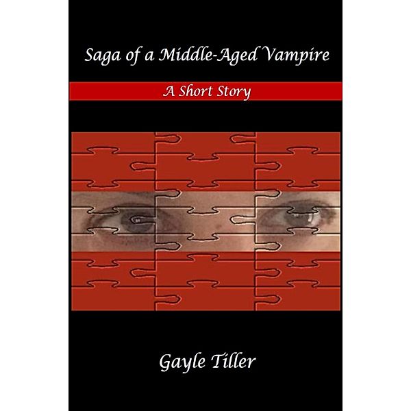 Saga of a Middle-Aged Vampire: A Short Story, Gayle Tiller