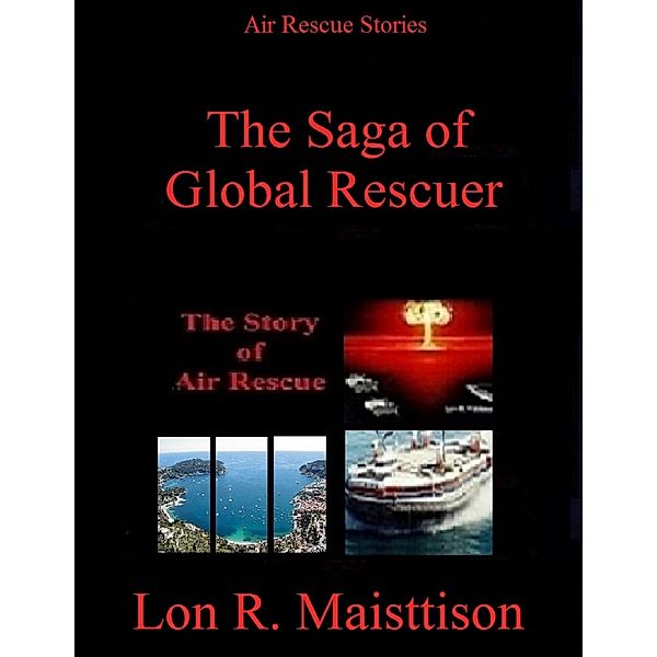 Saga of Global Rescuer, Lon R. Maisttison