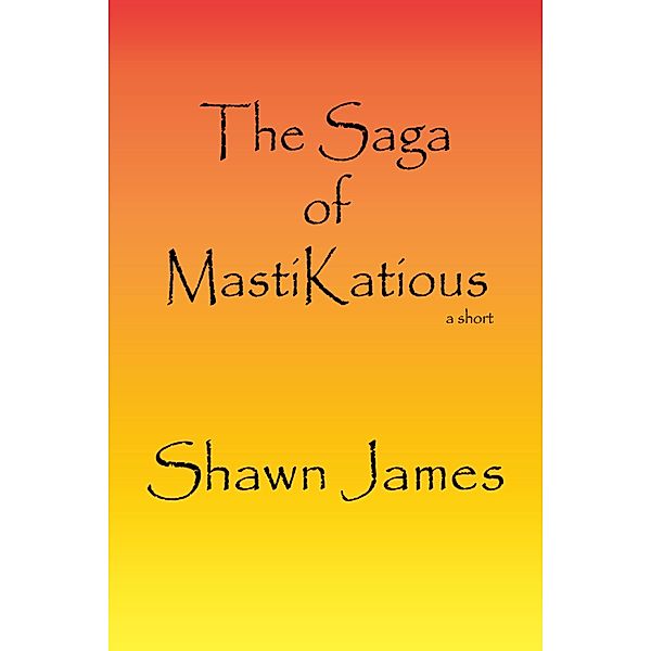 Saga of MastiKatious, Shawn James