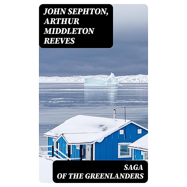 Saga of the Greenlanders, John Sephton, Arthur Middleton Reeves