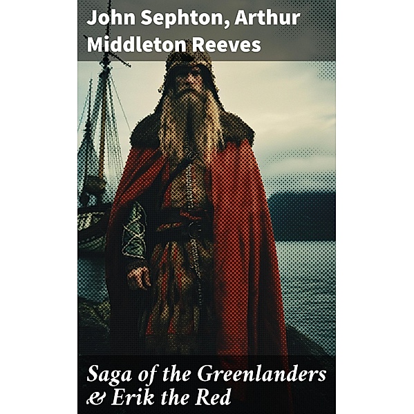 Saga of the Greenlanders & Erik the Red, John Sephton, Arthur Middleton Reeves