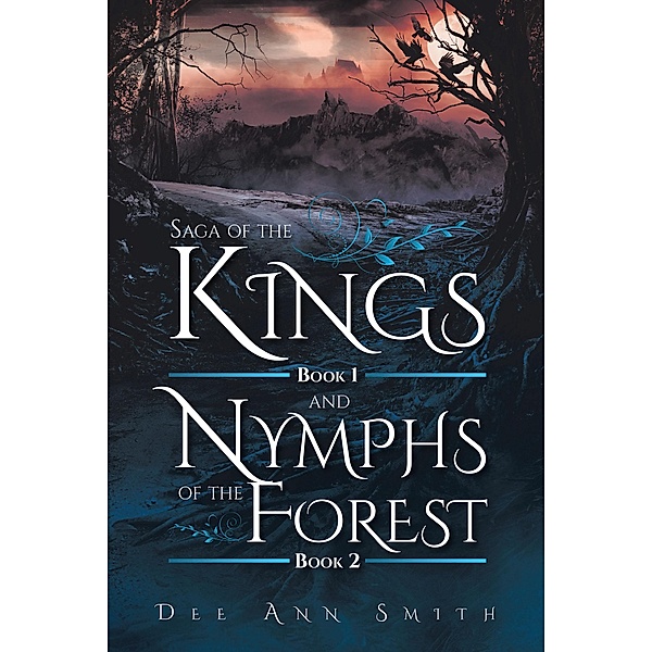 Saga of The Kings Book 1 and Nymphs of The Forest Book 2, Dee Ann Smith