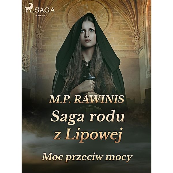 Saga rodu z Lipowej 21: Moc przeciw mocy / Saga rodu z Lipowej, Marian Piotr Rawinis