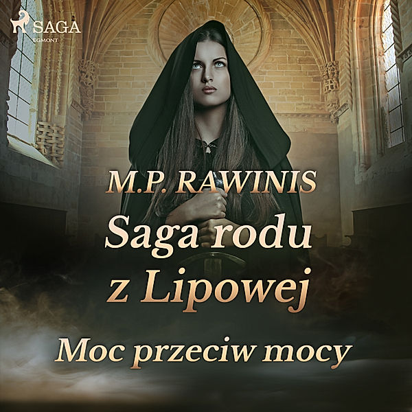 Saga rodu z Lipowej - Saga rodu z Lipowej 21: Moc przeciw mocy, Marian Piotr Rawinis