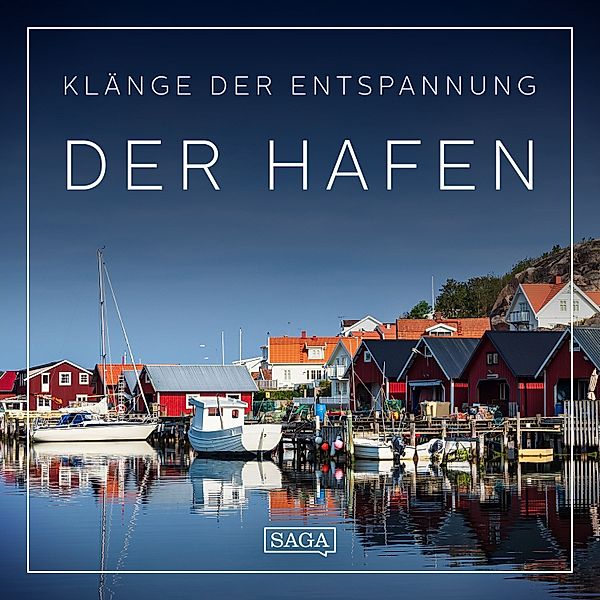 Saga Sounds - Klänge der Entspannung - Der Hafen, Rasmus Broe