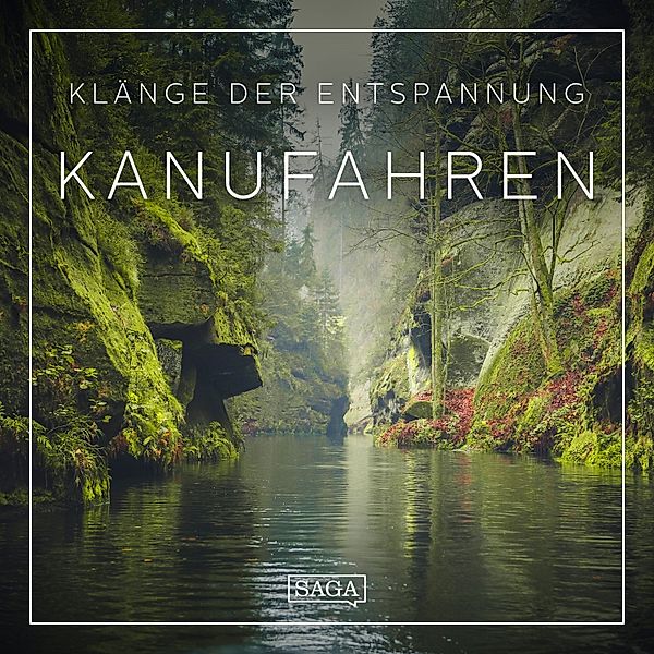 Saga Sounds - Klänge der Entspannung - Kanufahren, Rasmus Broe