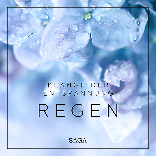 Saga Sounds - Klänge der Entspannung - Regen, Rasmus Broe