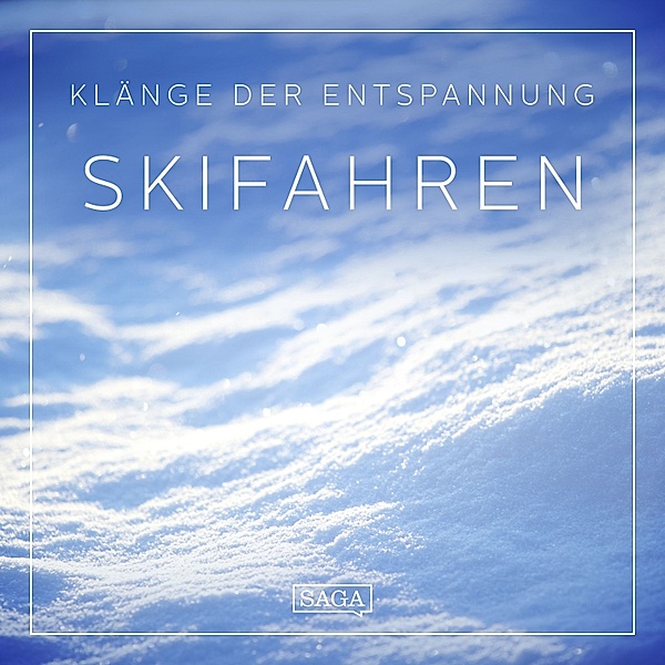 Saga Sounds - Klänge der Entspannung - Skifahren, Rasmus Broe