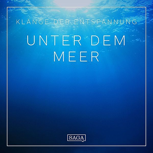 Saga Sounds - Klänge der Entspannung - Unter dem Meer, Rasmus Broe