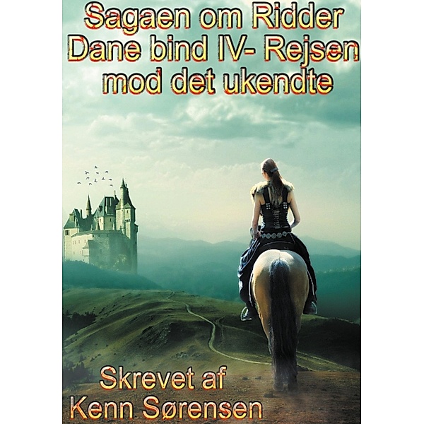 Sagaen om Ridder Dane bind IV / Sagaen om Ridder Dane. Bd.4, Kenn Sørensen