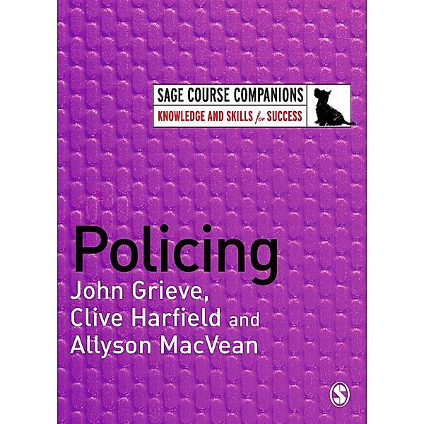 SAGE Course Companions series: Policing, Allyson MacVean, Clive Harfield, John Grieve