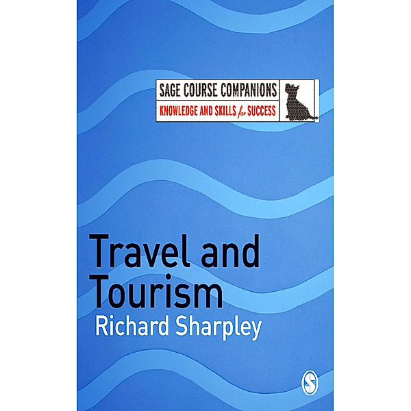 SAGE Course Companions series: Travel and Tourism, Richard Sharpley