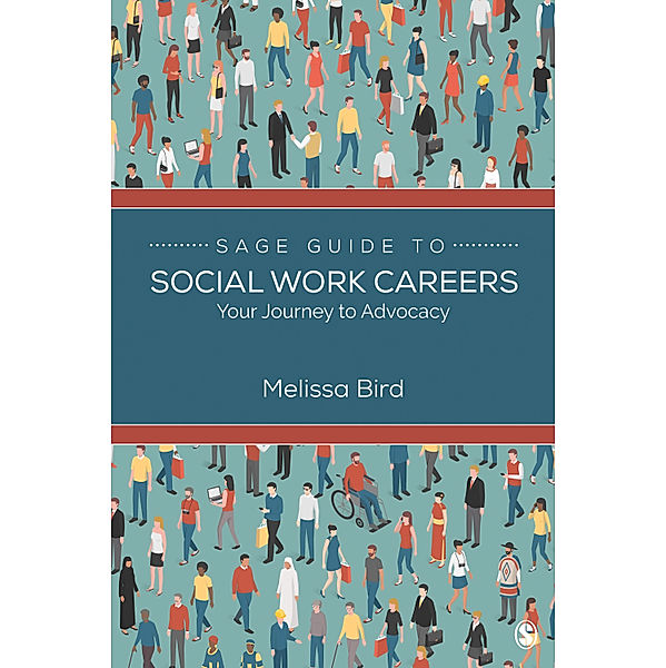 SAGE Guide to Social Work Careers, Melissa Bird