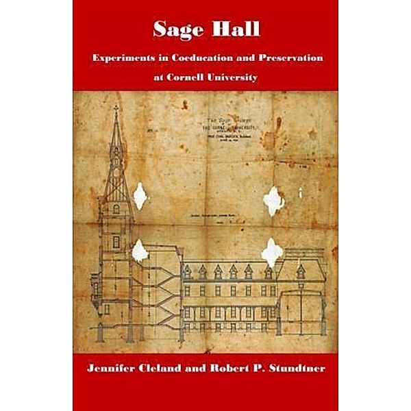 Sage Hall: Experiments in Coeducation and Preservation at Cornell University, Jennifer Cleland