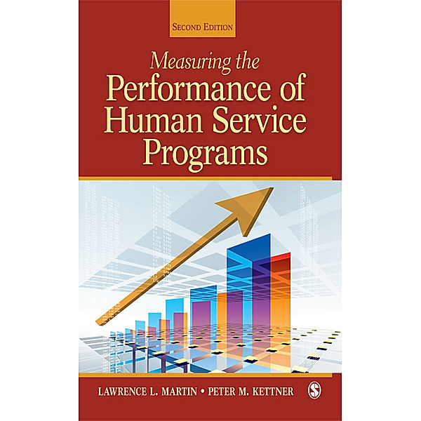 SAGE Human Services Guides: Measuring the Performance of Human Service Programs, Lawrence L. Martin, Peter M. Kettner