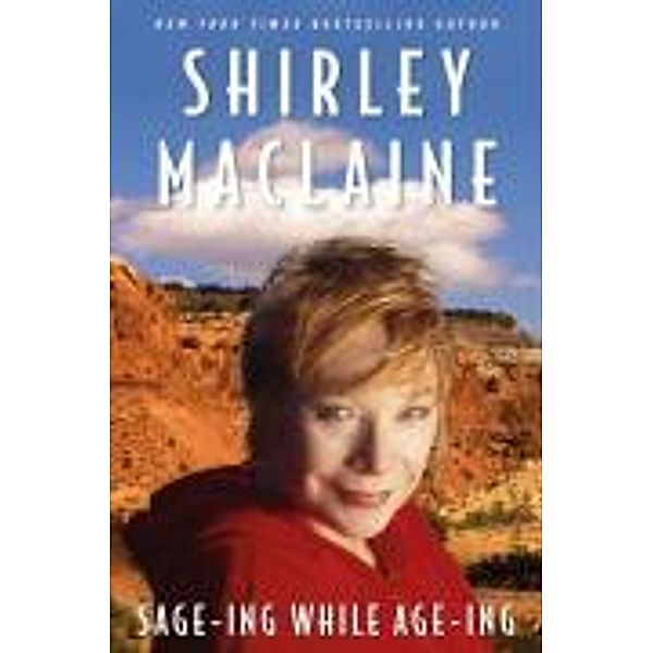 Sage-ing While Age-ing, Shirley MacLaine