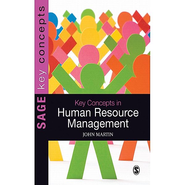 SAGE Key Concepts series: Key Concepts in Human Resource Management, John Martin