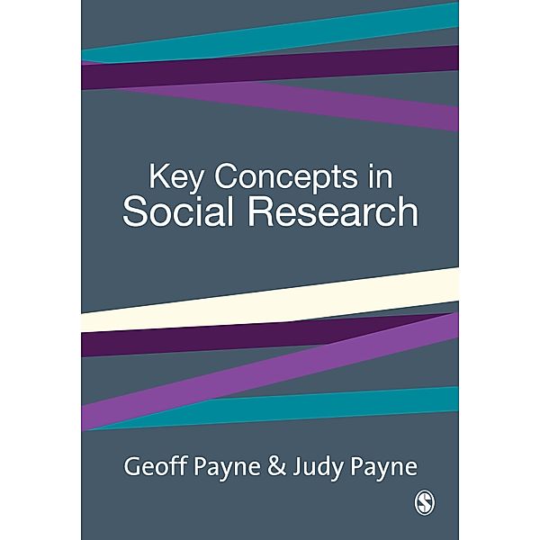 SAGE Key Concepts series: Key Concepts in Social Research, Geoff Payne, Judy Payne