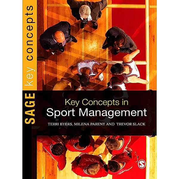 SAGE Key Concepts series: Key Concepts in Sport Management, Trevor Slack, Terri Byers, Milena M. Parent