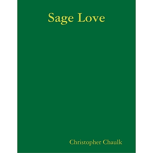 Sage Love, Christopher Chaulk
