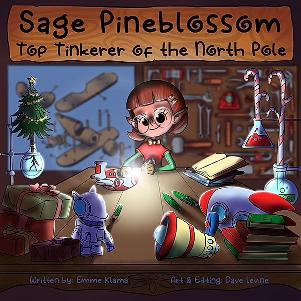 Sage Pineblossom: Top Tinkerer of the North Pole, Emme Klama