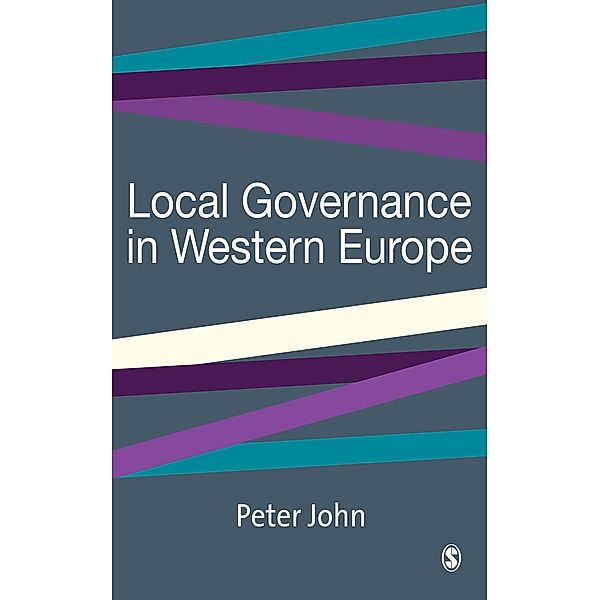 SAGE Politics Texts series: Local Governance in Western Europe, Peter John