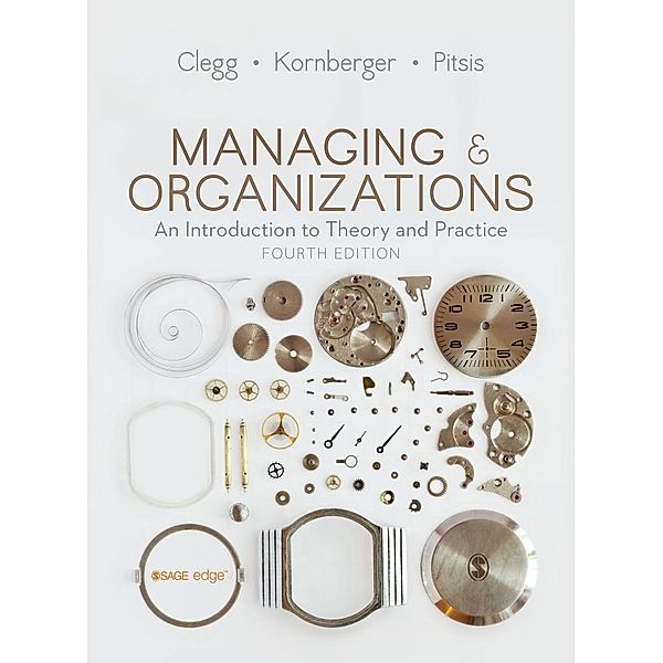 SAGE Publications Ltd: Managing and Organizations, Martin Kornberger, Tyrone S. Pitsis, Stewart R Clegg