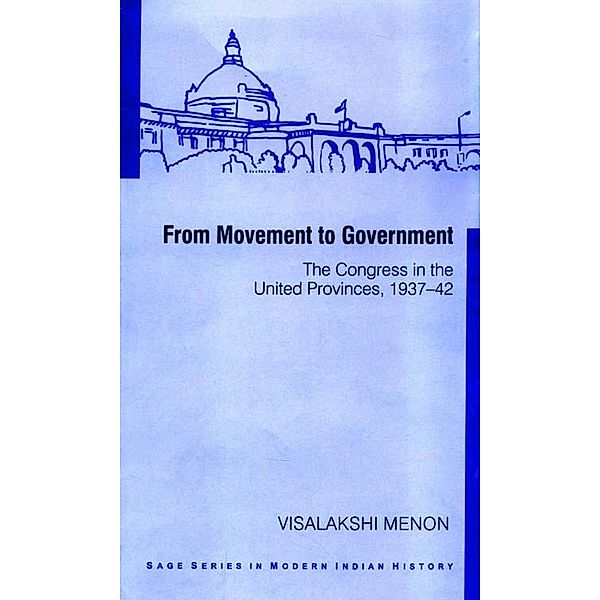 SAGE Series in Modern Indian History: From Movement To Government, Visalakshi Menon
