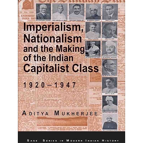 SAGE Series in Modern Indian History: Imperialism, Nationalism and the Making of the Indian Capitalist Class, 1920-1947, Aditya Mukherjee