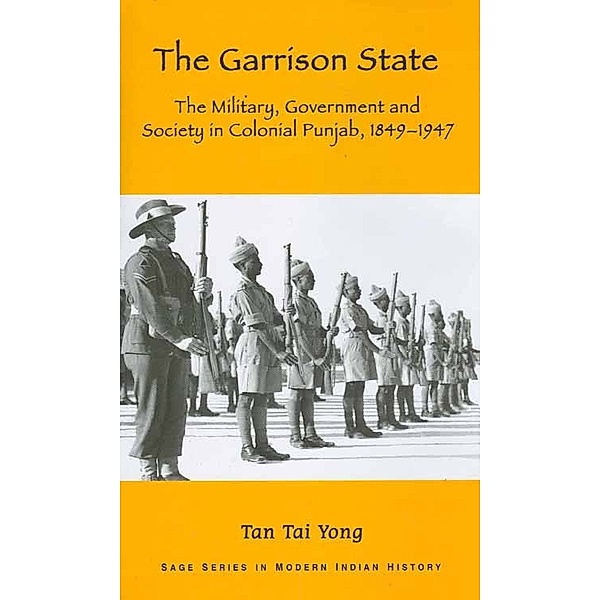 SAGE Series in Modern Indian History: The Garrison State, Tan Tai Yong