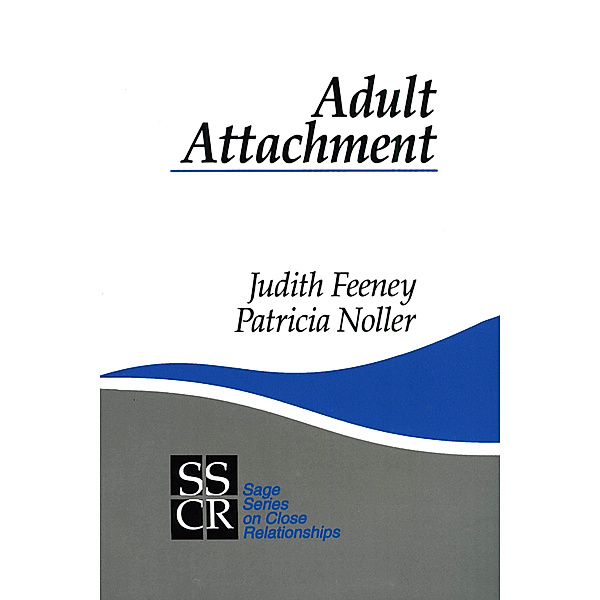 SAGE Series on Close Relationships: Adult Attachment, Patricia Noller, Judith A. Feeney