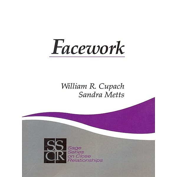 SAGE Series on Close Relationships: Facework, William R. Cupach, Sandra M. Metts