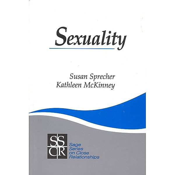 SAGE Series on Close Relationships: Sexuality, Kathleen Mckinney, Susan Sprecher