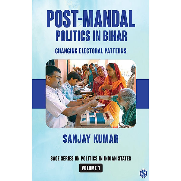 SAGE Series on Politics in Indian States: Post-Mandal Politics in Bihar, SANJAY KUMAR