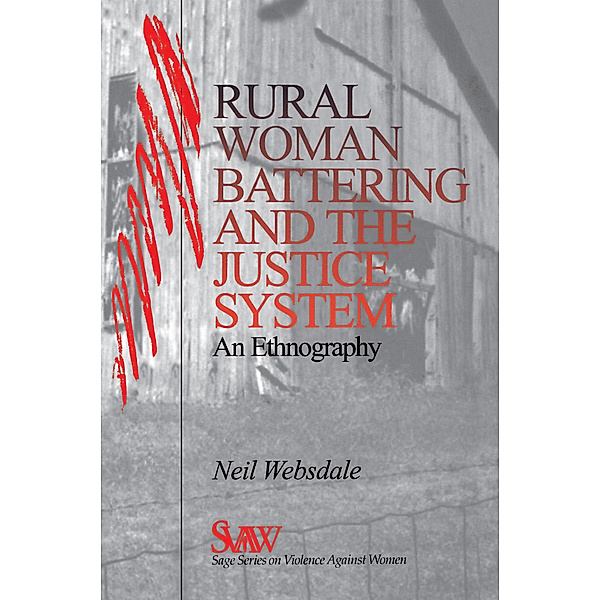 SAGE Series on Violence against Women: Rural Women Battering and the Justice System, Neil Websdale