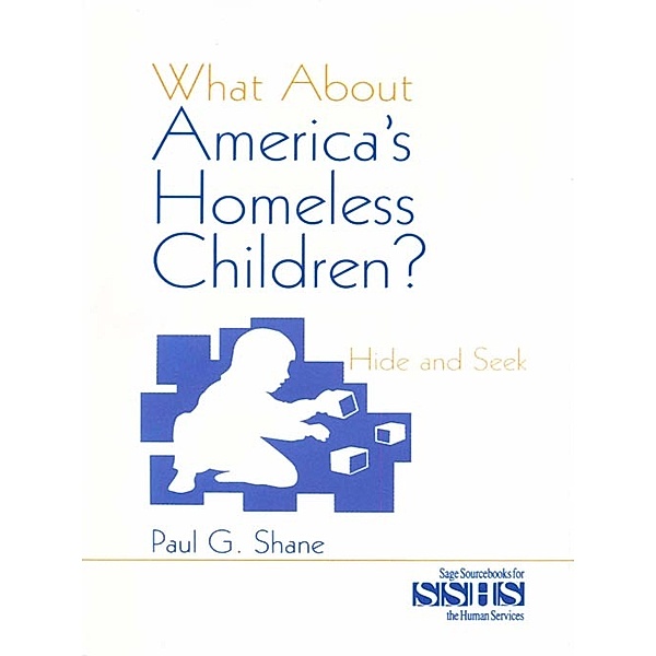 SAGE Sourcebooks for the Human Services: What About America's Homeless Children?, Paul G. Shane