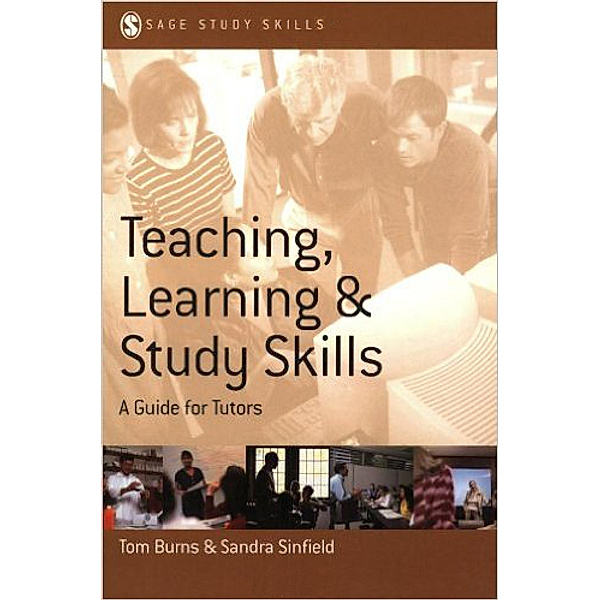 SAGE Study Skills Series: Teaching, Learning and Study Skills, Tom Burns, Sandra Sinfield