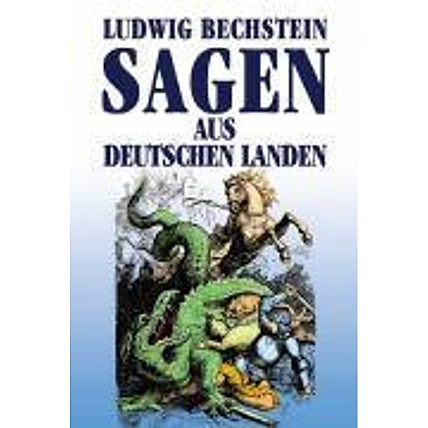 Sagen aus deutschen Landen, Ludwig Bechstein