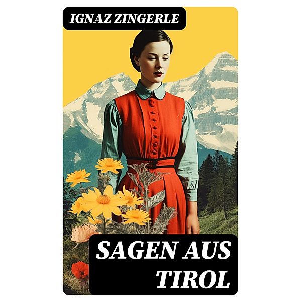 Sagen aus Tirol, Ignaz Zingerle