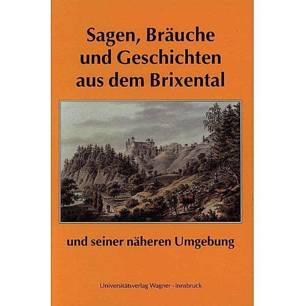 Sagen, Bräuche und Geschichten aus dem Brixental und seiner näheren Umgebung, Franz Traxler