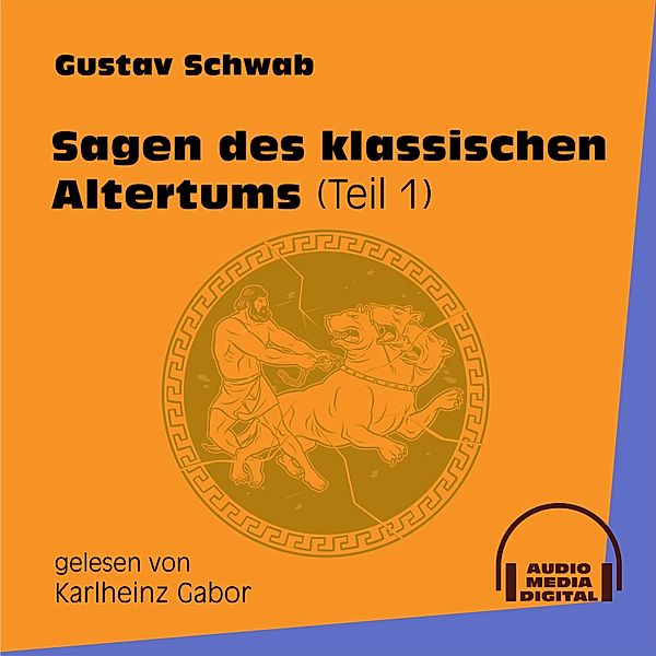 Sagen des klassischen Altertums - 1 - Sagen des klassischen Altertums Teil 1, Gustav Schwab