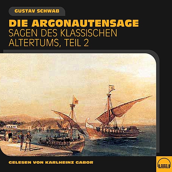 Sagen des klassischen Altertums - 2 - Die Argonautensage (Sagen des klassischen Altertums, Teil 2), Gustav Schwab