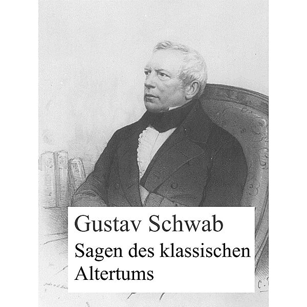 Sagen des klassischen Altertums, Gustav Schwab