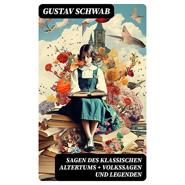 Sagen des klassischen Altertums + Volkssagen und Legenden, Gustav Schwab
