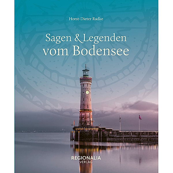 Sagen & Legenden vom Bodensee, Horst-Dieter Radke