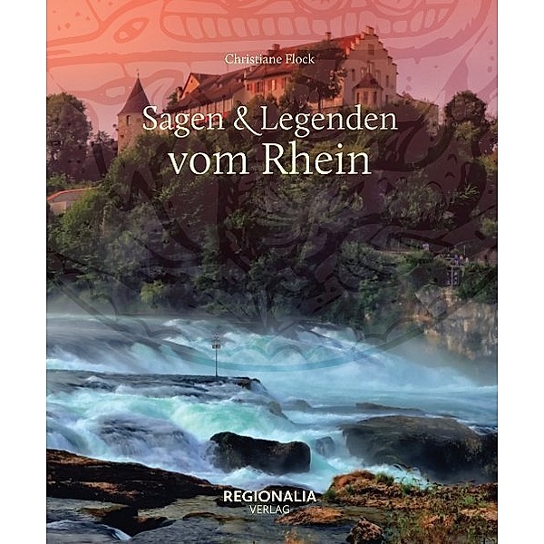 Sagen & Legenden vom Rhein, Christiane Flock