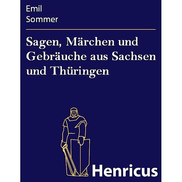 Sagen, Märchen und Gebräuche aus Sachsen und Thüringen, Emil Sommer