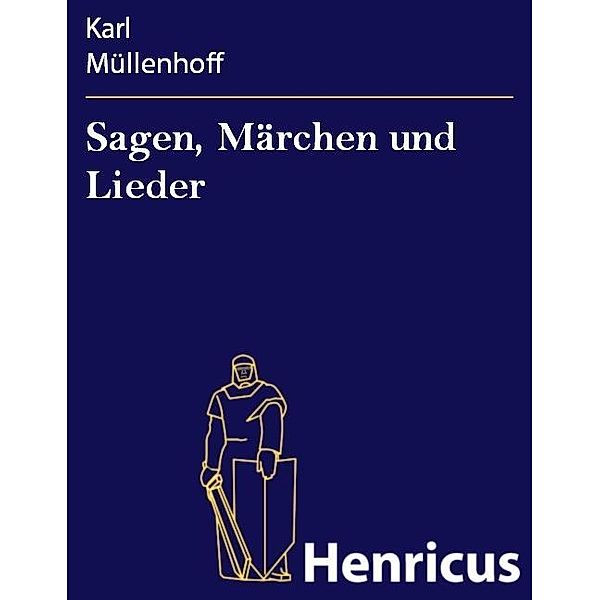 Sagen, Märchen und Lieder, Karl Müllenhoff