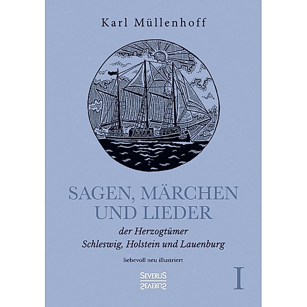 Sagen, Märchen und Lieder der Herzogtümer Schleswig, Holstein und Lauenburg. Band I, Karl Müllenhoff