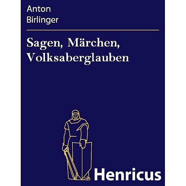 Sagen, Märchen, Volksaberglauben, Anton Birlinger